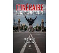 Itinéraire d'un homme trompé - Quentin Dely de Moraline - Le Lys Bleu - broché - Roman