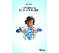 Itinéraire d'un infirmier - Lahou - Hello - broché - Témoignage