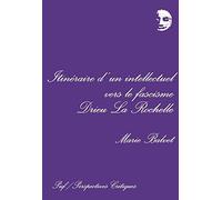 Itinéraire d'un intellectuel vers le fascisme : Drieu la Rochelle