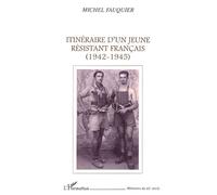 Itinéraire d'un jeune résistant français (1942-1945) - Michel Fauquier - L'harmattan - broché - Récit