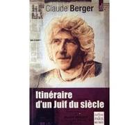 Itinéraire d'un Juif du siècle Claude Berger (Auteur)