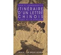 Itinéraire D'un Lettré Chinois - L'arc Et Le Pinceau