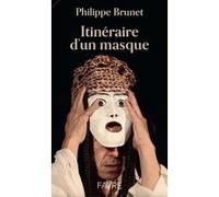 Itinéraire d'un masque Philippe Brunet (Auteur)