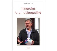 Itinéraire d'un ostéopathe: Une introduction à l'approche tissulaire de l'ostéopathie