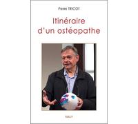 Itinéraire d'un ostéopathe Une introduction à l'approche tissulaire de l'ostéopathie - Pierre Tricot - Sully Eds - broché - Essai