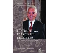Itinéraire d'un passeur de mondes Une aventure ethnologique - Entretiens avec Thierry Mathé - Philippe Laburthe-Tolra - L'harmattan - broché - Récit