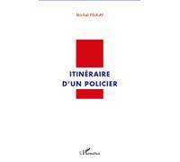 Itinéraire d'un policier - Michel Felkay - L'harmattan - broché - Essai