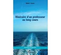 Itinéraire d'un professeur au long cours Robert Garron (Auteur)