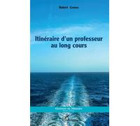 Itinéraire d'un professeur au long cours - Robert Garron - L'harmattan - broché - Récit