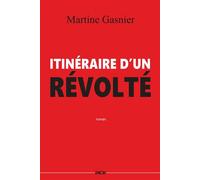 Itinéraire d'un révolté - Martine Gasnier - Zinedi - broché - Roman