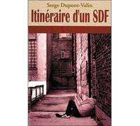 Itinéraire d'un SDF - Serge Dupont-Valin - Clc Eds - broché - Récit