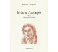 Itinéraire d'un simple. suivi de Le vagabond-Dieu