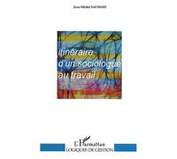 Itinéraire d'un sociologue au travail