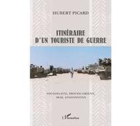 Itinéraire d'un touriste de guerre – Yougoslavie, Proche-Orient, Irak, Afghanistan – L'Harmattan