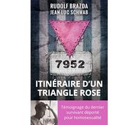 Itinéraire d'un triangle rose: Témoignage du dernier survivant déporté pour homosexualité