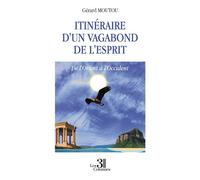 Itinéraire d'un vagabond de l'esprit De l'Orient à l'Occident - Gérard Moutou - Trois Colonnes - broché - Autobiographie