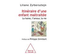 Itinéraire d'une enfant maltraitée: La haine,l'amour, la vie