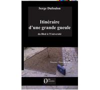 Itinéraire d'une grande gueule Du Bled à l'Université - Serge Dufoulon - Orizons - broché - Récit