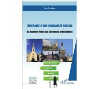 Itinéraire d'une humaniste rebelle Du Quartier latin aux Cévennes ardéchoises - Lea Tardieu - L'harmattan - broché - Essai