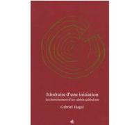 Itinéraire d'une initiation: Le cheminement d'un rabbin qabbaliste