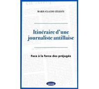 Itinéraire d'une journaliste antillaise - Marie-Claude Céleste - Jasor Eds - broché - Biographie