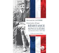 Itinéraire d'une Résistance singulière: Du Limousin à Dora • 1939-1945