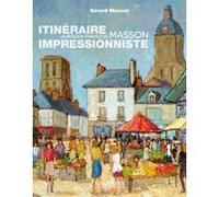 Itineraire impressionniste de Roger-François Masson Gérard Masson (Auteur)