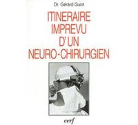 Itinéraire imprévu d'un neurochirurgien Gérard Guiot (Auteur)