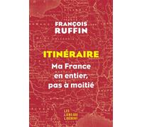 Itinéraire Ma France en entier, pas à moitié ! - François Ruffin - Les Liens Qui Liberent - broché - Essai