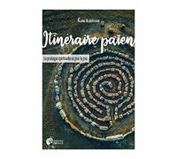Itinéraire païen - La pratique spirituelle au jour le jour