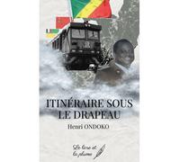 Itinéraire sous le drapeau - Henri Ondoko - Le Livre Et La Plume - broché - Essai