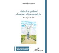 Itinéraire spirituel d'un ex-prêtre rwandais Pour la joie de vivre - Emmanuel Nyampatsi - L'harmattan - broché - Témoignage
