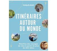 Lonely Planet – Itinéraires autour du monde – Planifiez des voyages de rêve – Broché