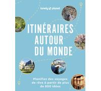 Lonely Planet – Itinéraires autour du monde – Planifiez des voyages de rêve – Broché