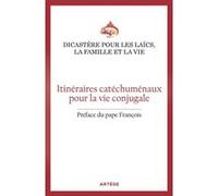 Itinéraires catéchuménaux pour la vie conjugale Pape François (Préface)