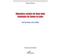 Itinéraires Croisées De Deux Amis Résistants De Saône-Et-Loire - Paul Pisseloup, Jean Tortiller