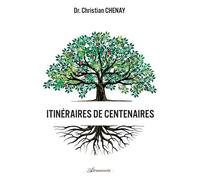 Itinéraires de centenaires - Christian Chenay - Atramenta - broché - Biographie