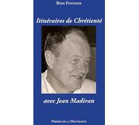 Itinéraires de chrétienté avec Jean Madiran