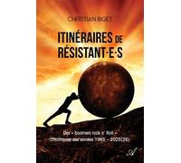 Itinéraires de résistantes Des "boomers rock n' Roll" - Christian Biget - Atramenta - broché - Témoignage