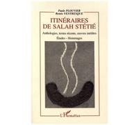 Itinéraires De Salah Stétié - Anthologies, Textes Récents, Oeuvres Inédites