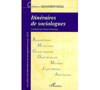 Itinéraires de sociologues Histoires de vie et choix théoriques en sciences sociales - Changement social N° 11 - Alain Touraine - L'harmattan - broché - Essai