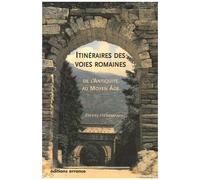 Itinéraires Des Voies Romaines - De L'antiquité Au Moyen Age