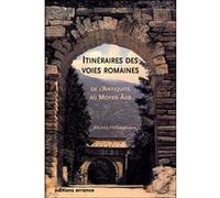 Itinéraires des voies romaines: De l'Antiquité au Moyen Age