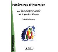 Itineraires d'insertion De la maladie mentale au travail ordinaire - M DEBARD - Chronique Sociale - broché - Etude