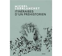 Itinéraires d'un préhistorien