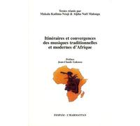 Itinéraires Et Convergences Des Musiques Traditionnelles Et Modernes D'afrique