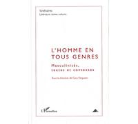 Itinéraires, Littérature, Textes, Cultures 2008 - L'homme En Tous Genres - Masculinités, Textes Et Contextes