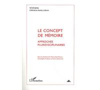 Itinéraires, Littérature, Textes, Cultures N° 2/2011 - Le Concept De Mémoire : Approches Pluridisciplinaires