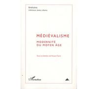 Itinéraires, Littérature, Textes, Cultures N° 3/2010 - Médiévalisme - Modernité Du Moyen Age