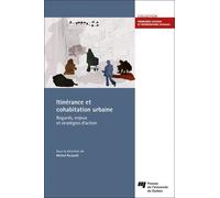 Itinérance Et Cohabitation Urbaine - Regards, Enjeux Et Stratégies D'action
